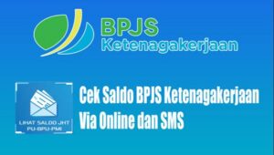 Cara Cek Saldo BPJS Ketenagakerjaan Secara Online Lewat HP