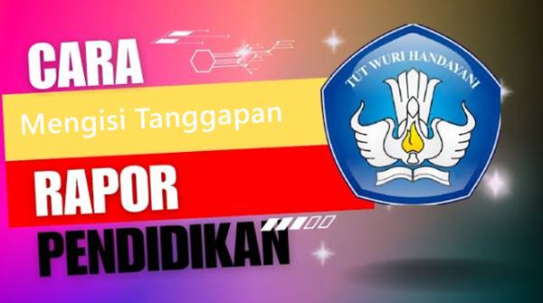 Cara Mengisi Tanggapan Orang Tua di Raport, Ini Contohnya