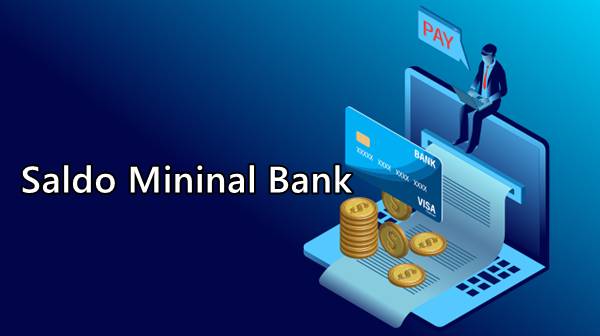 Aturan Saldo Minimal Bank BRI, BCA, BNI, BTN, Lengkap dan Terbaru 2026