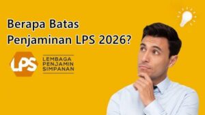 Berapa Batas Penjaminan LPS 2026 Ini Jumlah Simpanan yang Dijamin Negara